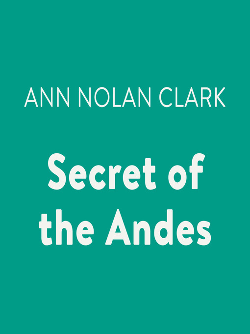 Title details for Secret of the Andes by Ann Nolan Clark - Available